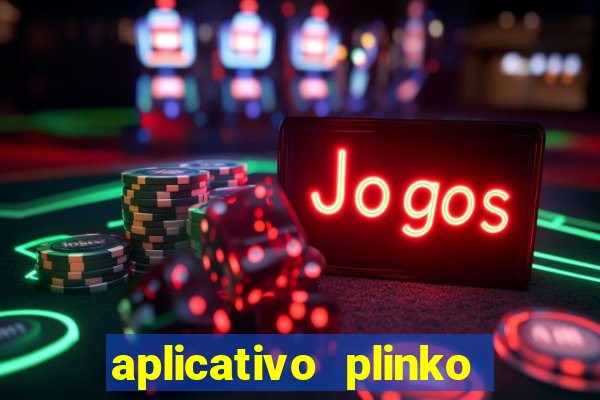 aplicativo plinko paga mesmo